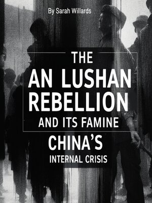 cover image of The An Lushan Rebellion and Its Famine